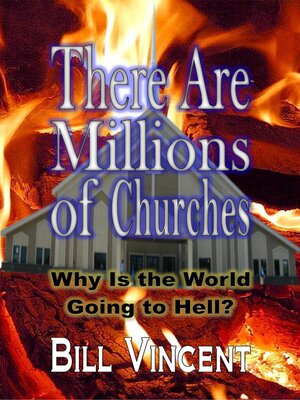 cover image of There Are Millions of Churches: Why Is the World Going to Hell?